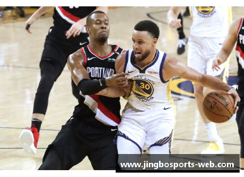 JBO竞博体育19NBA西部总决赛：勇士与开拓者的对决揭示了球队实力的深度与广度 - 副本